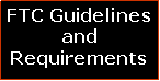Text Box: FTC Guidelines and Requirements